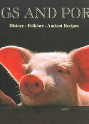 Pigs And Pork - History, Folklore, Ancient Recipes